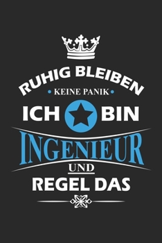 Ruhig bleiben Keine Panik Ich bin Ingenieur und Regel das: Notizbuch liniert DIN A5 - 120 Seiten für Notizen, Zeichnungen, Formeln | Organizer Schreibheft Planer Tagebuch (German Edition)