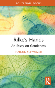 Hardcover Rilke's Hands: An Essay on Gentleness Book