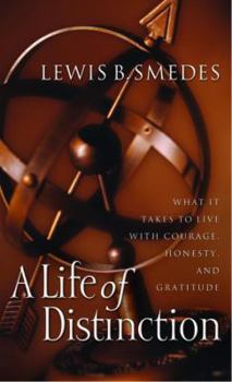 Mass Market Paperback A Life of Distinction: What It Takes to Live with Courage, Honesty, and Gratitude Book
