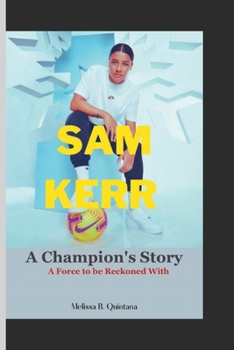 Paperback Sam Kerr: A Champion's Story: A Force to be Reckoned With Book