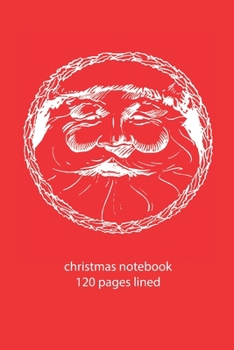 Paperback christmas notebook 120 pages lined: christmas notebook lined christmas diary christmas booklet christmas recipe book Santa Claus notebook ruled christ Book