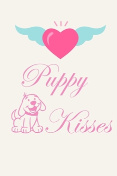 Paperback Love Puppy Kisses: Sentimental Baby Dog Journal Notebook, 6 x 9 Inches,120 Lined Writing Pages, Matte Finish Book