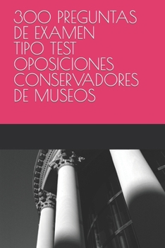 Paperback 300 Preguntas de Examen Tipo Test Oposiciones Conservadores de Museos [Spanish] Book