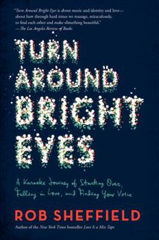 Paperback Turn Around Bright Eyes: A Karaoke Journey of Starting Over, Falling in Love, and Finding Your Voice Book