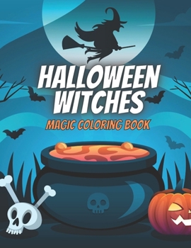 Paperback Halloween Witches Magic Coloring Book: Witch And Wizards Crazy Scary Activity Guessing Game For Girls - Spooky Night Celebrate Book