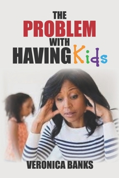 Paperback The Problem with Having Kids Book