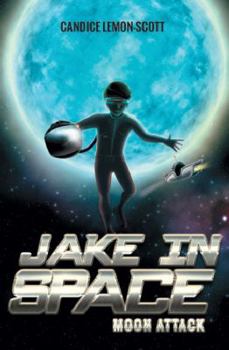 Moon Attack - Book #1 of the Jake in Space