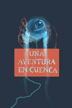 Una aventura en Cuenca: Crímenes, investigaciones, complots... un caldo de cultivo perfecto para el misterio (Spanish Edition)