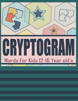Cryptogram Words For Kids 12-16 Year old's: Large Print Interesting Cryptoquips Book