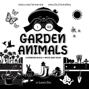 Paperback I See Garden Animals: Bilingual (English / Spanish) (Inglés / Español) A Newborn Black & White Baby Book (High-Contrast Design & Patterns) ( [Spanish] [Large Print] Book