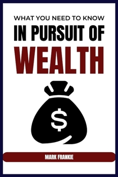 Paperback What You Need to Know in Pursuit of Wealth Book