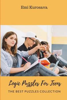 Paperback Logic Puzzles For Teens: The Best Puzzles Collection Book
