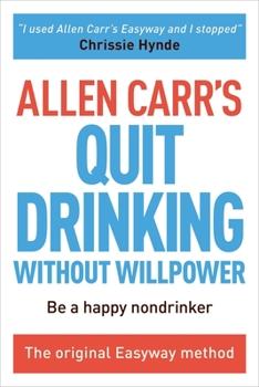 Paperback Allen Carr's Quit Drinking Without Willpower: Be a Happy Nondrinker Book