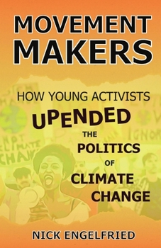 Paperback Movement Makers: How Young Activists Upended the Politics of Climate Change [Large Print] Book