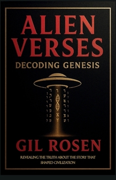 Paperback Alien Verses: Decoding Genesis, REVEALING THE TRUTH ABOUT THE STORY THAT SHAPED CIVILIZATION Book