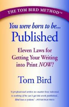 Hardcover You Were Born to Be Published: Eleven Laws for Getting Your Writing Into Print Now! Book