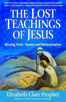 Paperback The Lost Teachings of Jesus: Missing Texts - Karma and Reincarnation Book