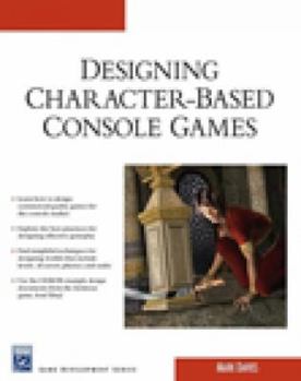 Paperback Desiging Character-Based Console Games [With CDROM] Book