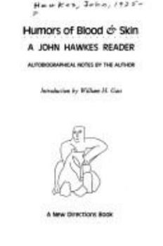 Paperback Humors of Blood and Skin: A John Hawkes Reader: Autobiographical Notes Book