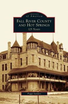 Hardcover Fall River County and Hot Springs: 125 Years Book