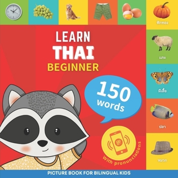 Learn thai - 150 words with pronunciations - Beginner: Picture book for bilingual kids