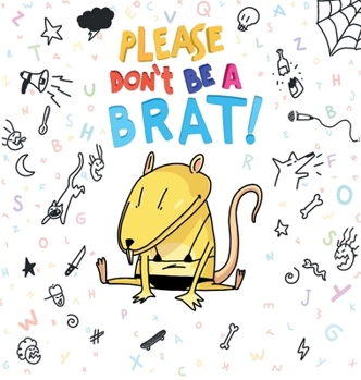 Hardcover Please Don't Be A Brat Book