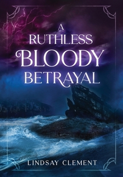 A Ruthless Bloody Betrayal (An Absolute Bloody Disaster) - Book #2 of the An Absolute Bloody Disaster