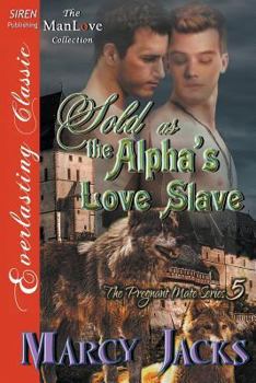 Sold as the Alpha's Love Slave - Book #5 of the Pregnant Mate