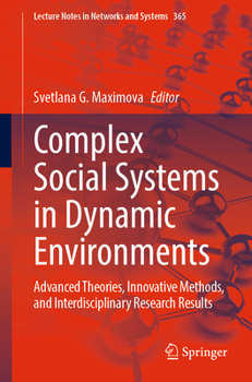 Paperback Complex Social Systems in Dynamic Environments: Advanced Theories, Innovative Methods, and Interdisciplinary Research Results Book