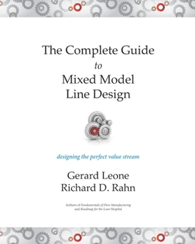 Paperback The Complete Guide to Mixed Model Line Design: Designing the Perfect Value Stream Book