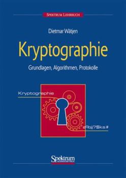 Hardcover Kryptographie: Grundlagen, Algorithmen, Protokolle [German] Book