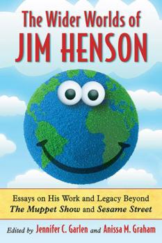 Paperback The Wider Worlds of Jim Henson: Essays on His Work and Legacy Beyond The Muppet Show and Sesame Street Book