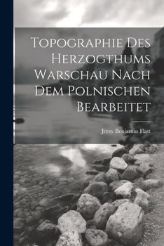 Paperback Topographie Des Herzogthums Warschau Nach Dem Polnischen Bearbeitet Book