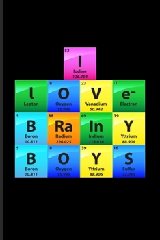 Paperback I Love Brainy Boys: Periodic Table Of Elements Undated Planner - Weekly & Monthly No Year Pocket Calendar - Medium 6x9 Softcover - For Tea Book