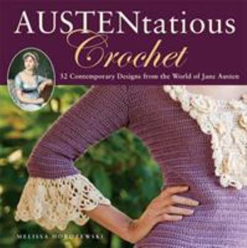 Paperback Austentatious Crochet: 36 Contemporary Designs from the World of Jane Austen Book