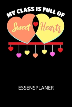 My class is full of sweet hearts - Essensplaner: Wochenplaner für eine gesunde Küche - perfekt zum Tracken oder Vorausplanen geeignet!