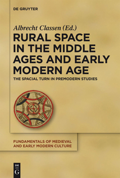 Hardcover Rural Space in the Middle Ages and Early Modern Age: The Spatial Turn in Premodern Studies Book