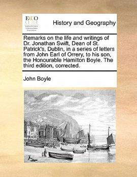 Paperback Remarks on the Life and Writings of Dr. Jonathan Swift, Dean of St. Patrick's, Dublin, in a Series of Letters from John Earl of Orrery, to His Son, th Book