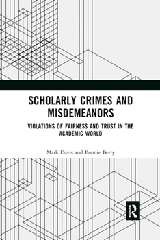 Paperback Scholarly Crimes and Misdemeanors: Violations of Fairness and Trust in the Academic World Book