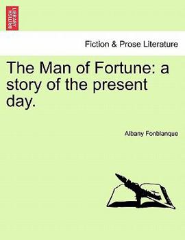 Paperback The Man of Fortune: A Story of the Present Day. Book