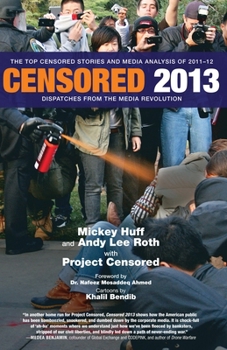 Paperback Censored 2013: Dispatches from the Media Revolution: The Top Censored Stories and Media Analysis of 2011-2012 Book
