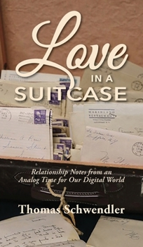 Hardcover Love in a Suitcase: Relationship Notes from an Analog Time for Our Digital World Book