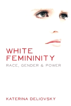 Paperback White Femininity: Race, Gender & Power Book