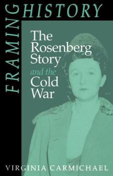 Paperback Framing History: The Rosenberg Story and the Cold War Volume 6 Book