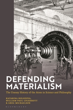 Hardcover Defending Materialism: The Uneasy History of the Atom in Science and Philosophy Book