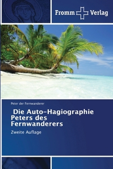 Paperback Die Auto-Hagiographie Peters des Fernwanderers [German] Book