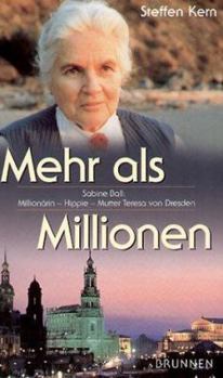 Hardcover Mehr als Millionen. Sabine Ball. Millionärin - Hippie - Mutter Teresa von Dresden. [German] Book