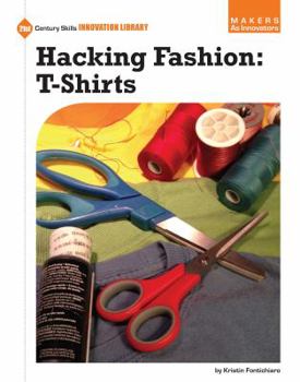Hacking T-Shirts - Book  of the 21st Century Skills Innovation Library: Makers as Innovators