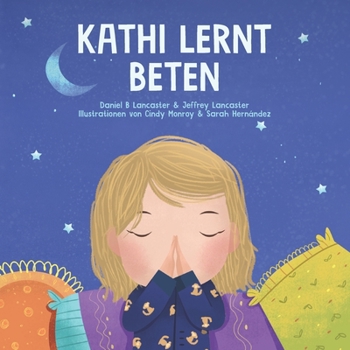 Paperback Kathi lernt beten: Ein Kinderbuch über Jesus und das Gebet [German] Book