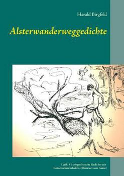 Paperback Alsterwanderweggedichte: Lyrik, 41 zeitgenössische Gedichte mit fantastischen Inhalten, (illustriert) [German] Book